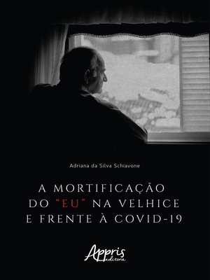 cover image of A Mortificação do "Eu" na Velhice e Frente à Covid-19